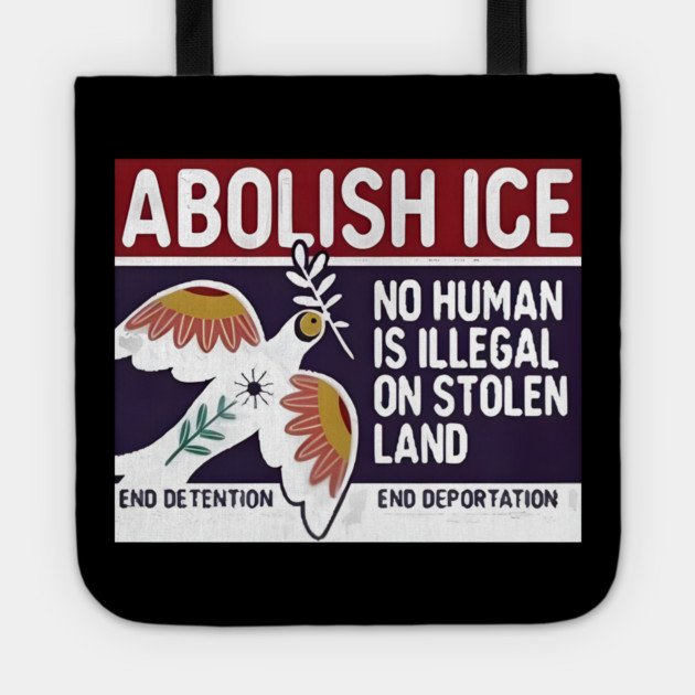 Abolish Ice No Human Is Illegal On Stolen Land Tote by Donald's Store 2