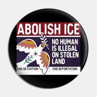Abolish Ice No Human Is Illegal On Stolen Land Pin