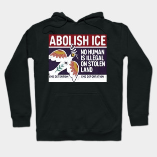 Abolish Ice No Human Is Illegal On Stolen Land Hoodie