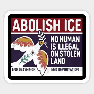 Abolish Ice No Human Is Illegal On Stolen Land Sticker