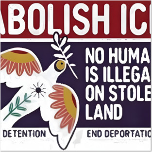 Abolish Ice No Human Is Illegal On Stolen Land Posters and Art