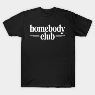 Homebody Club – Introvert Lifestyle T-Shirt
