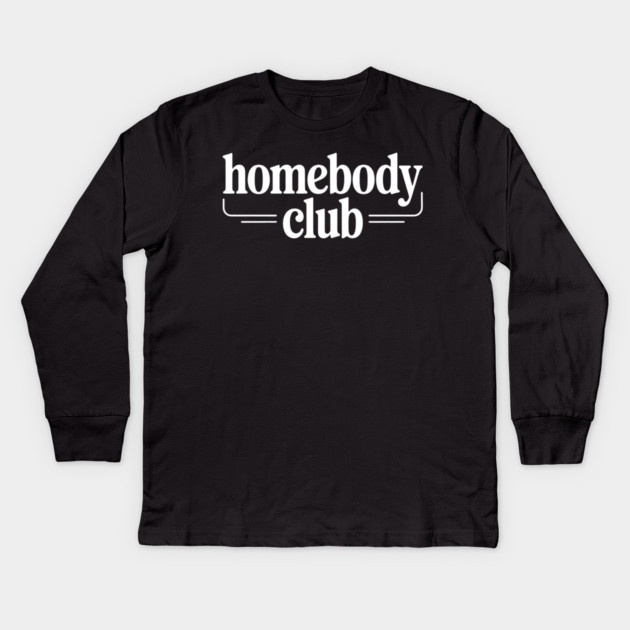 Homebody Club – Introvert Lifestyle Kids Long Sleeve T-Shirt by Silly Me Studio