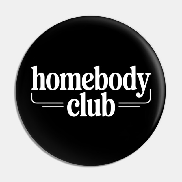 Homebody Club – Introvert Lifestyle Pin by Silly Me Studio