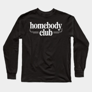 Homebody Club – Introvert Lifestyle Long Sleeve T-Shirt