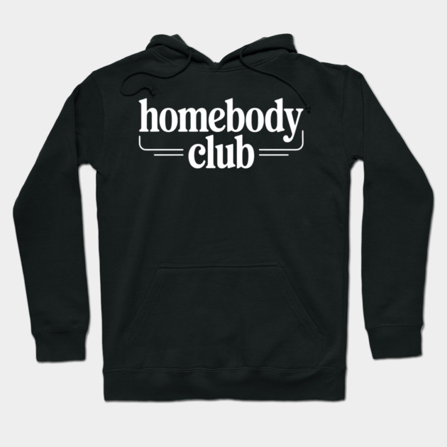 Homebody Club – Introvert Lifestyle Hoodie by Silly Me Studio