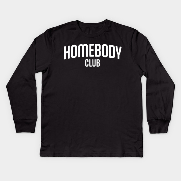 Homebody Club – Introvert Lifestyle Design Kids Long Sleeve T-Shirt by Silly Me Studio