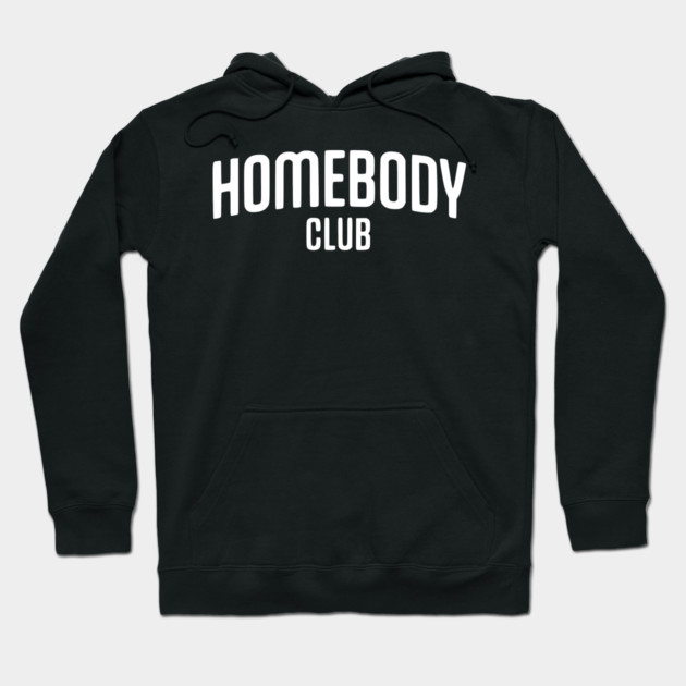 Homebody Club – Introvert Lifestyle Design Hoodie by Silly Me Studio
