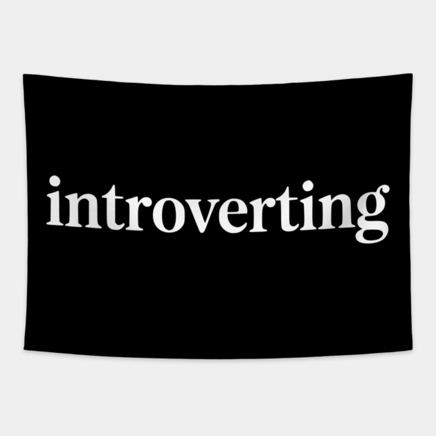Introverting – Funny Introvert Design Tapestry by Silly Me Studio