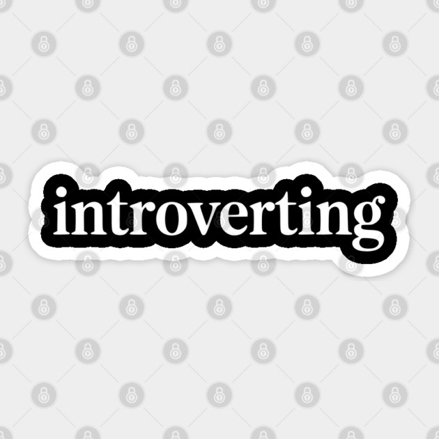 Introverting – Funny Introvert Design Sticker by Silly Me Studio