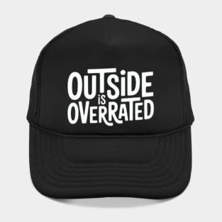 Outside Is Overrated – Funny Introvert  Design Hat