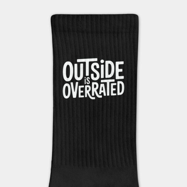 Outside Is Overrated – Funny Introvert  Design by Silly Me Studio