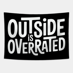 Outside Is Overrated – Funny Introvert  Design Tapestry