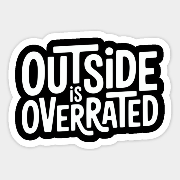 Outside Is Overrated – Funny Introvert  Design Magnet by Silly Me Studio