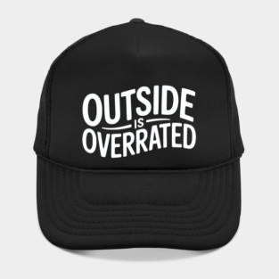 Outside Is Overrated – Funny Introvert Hat