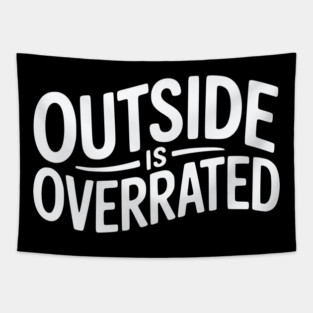 Outside Is Overrated – Funny Introvert Tapestry