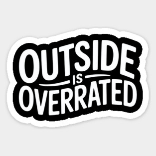 Outside Is Overrated – Funny Introvert Magnet
