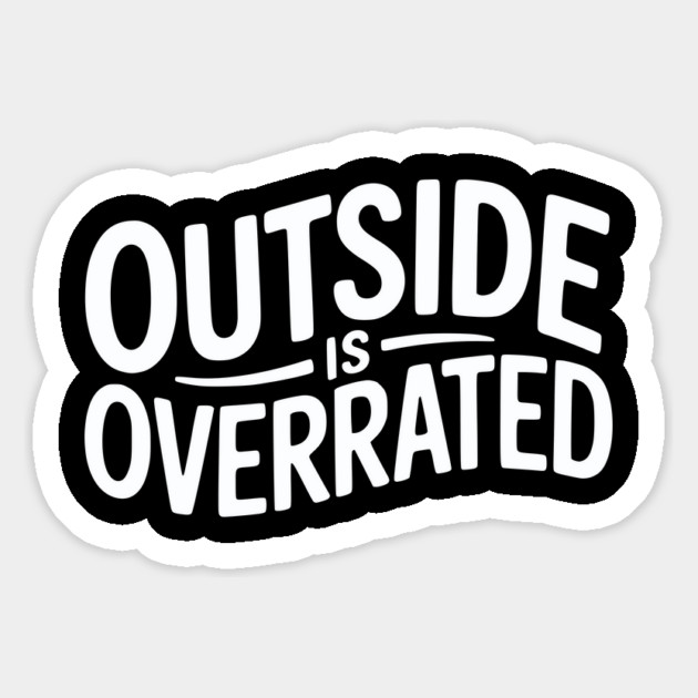 Outside Is Overrated – Funny Introvert Magnet by Silly Me Studio