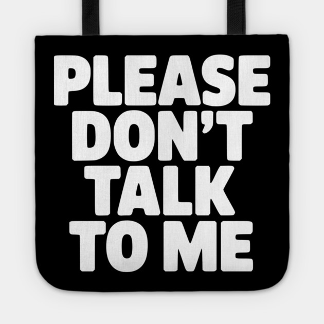 Please Don’t Talk To Me – Funny Introvert Statement Design Tote by Silly Me Studio