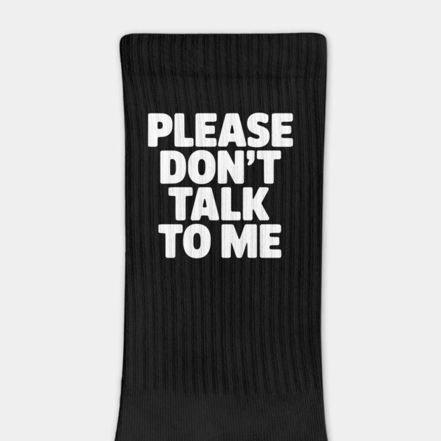 Please Don’t Talk To Me – Funny Introvert Statement Design by Silly Me Studio