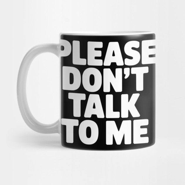 Please Don’t Talk To Me – Funny Introvert Statement Design by Silly Me Studio