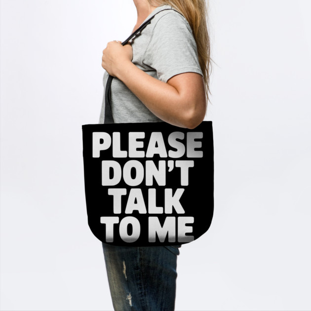 Please Don’t Talk To Me – Funny Introvert Statement Design by Silly Me Studio