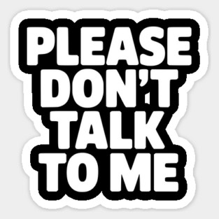 Please Don’t Talk To Me – Funny Introvert Statement Design Magnet