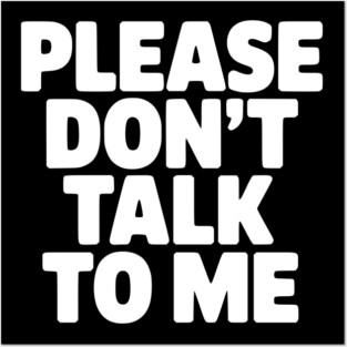 Please Don’t Talk To Me – Funny Introvert Statement Design Posters and Art