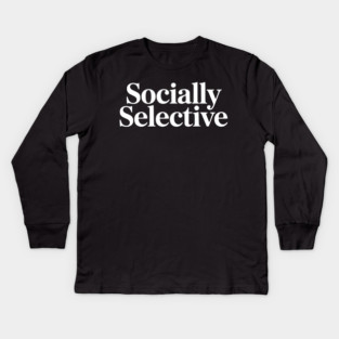 Socially Selective – Introvert Humor Design Kids Long Sleeve T-Shirt