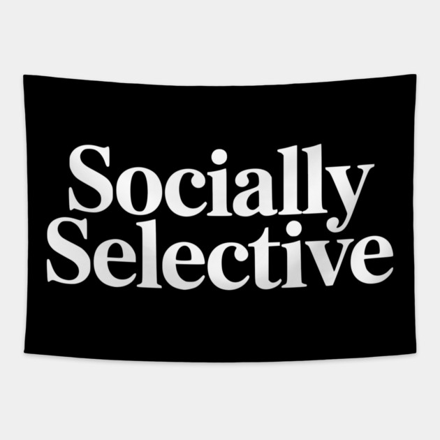 Socially Selective – Introvert Humor Design Tapestry by Silly Me Studio