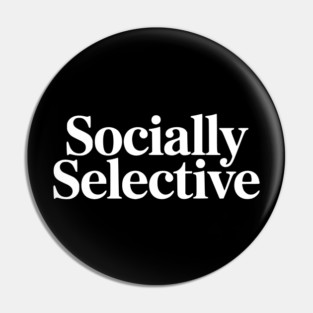 Socially Selective – Introvert Humor Design Pin