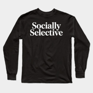 Socially Selective – Introvert Humor Design Long Sleeve T-Shirt