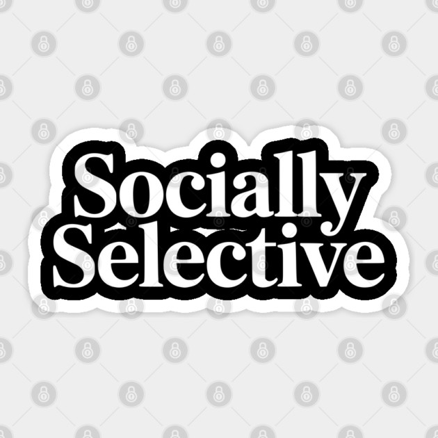 Socially Selective – Introvert Humor Design Sticker by Silly Me Studio