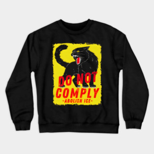 Cat no not comply Abolish Ice Chinga La Migra Crewneck Sweatshirt