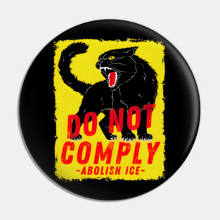 Cat no not comply Abolish Ice Chinga La Migra Pin