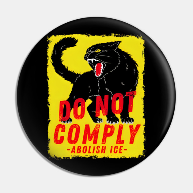 Cat no not comply Abolish Ice Chinga La Migra Pin by Donald's Store 2