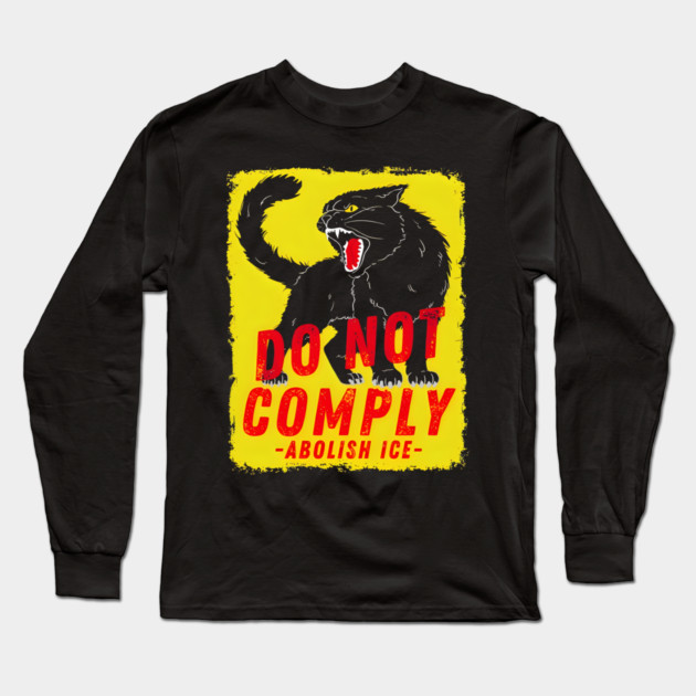Cat no not comply Abolish Ice Chinga La Migra Long Sleeve T-Shirt by Donald's Store 2