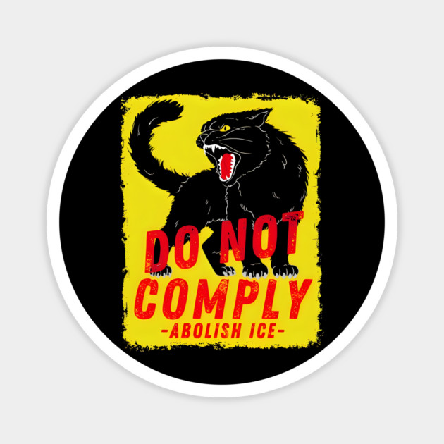 Cat no not comply Abolish Ice Chinga La Migra Magnet by Donald's Store 2
