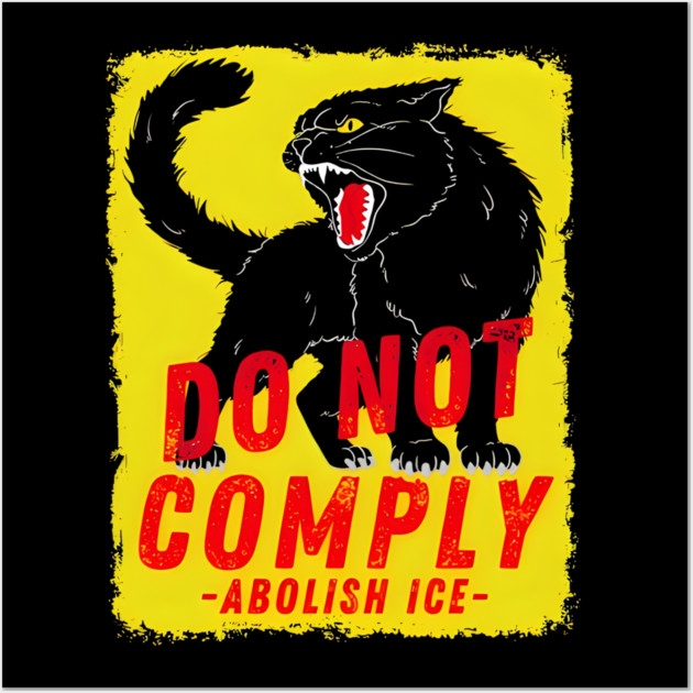Cat no not comply Abolish Ice Chinga La Migra Wall Art by Donald's Store 2