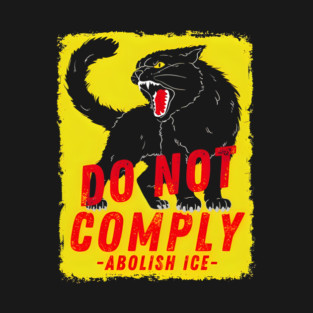 Cat no not comply Abolish Ice Chinga La Migra T-Shirt