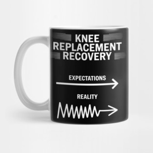 Knee Replacement Surgery Funny Recovery Mug