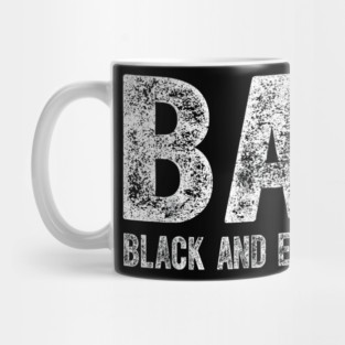 BAE Black And Educated, Black Lives Matter For The Melanin Dripping Men Women, Black Excellence, BLM Gifts Mug