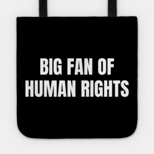 Big Fan Of Human Rights Tote