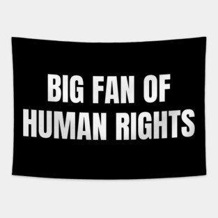 Big Fan Of Human Rights Tapestry