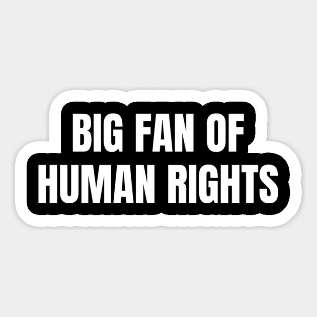 Big Fan Of Human Rights Magnet by Creatifly Graphic Tees