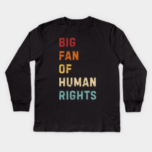 Big Fan Of Human Rights Kids Long Sleeve T-Shirt