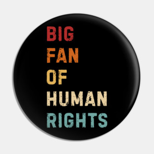 Big Fan Of Human Rights Pin