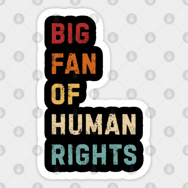 Big Fan Of Human Rights Sticker by Creatifly Graphic Tees