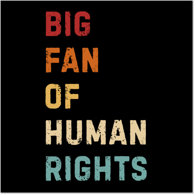 Big Fan Of Human Rights Wall Art by Creatifly Graphic Tees
