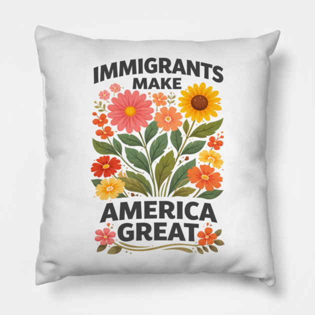 Immigrants Make America Great Pro-Immigrant American Patriotism Pillow by ArtistTee ⭐⭐⭐⭐⭐